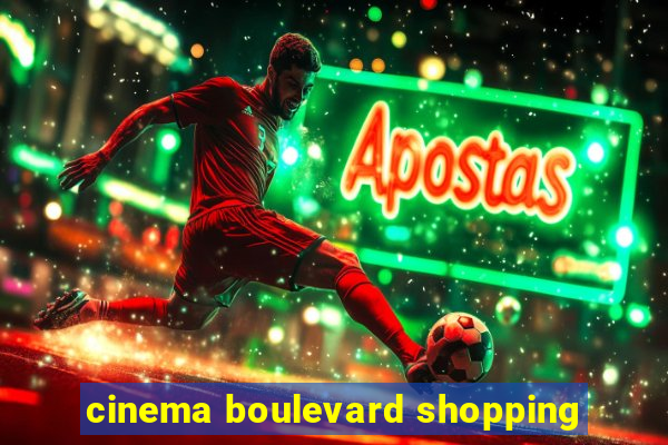 cinema boulevard shopping